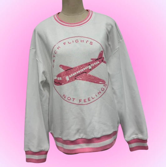 Catch Flights Not Feelings Sweatshirt