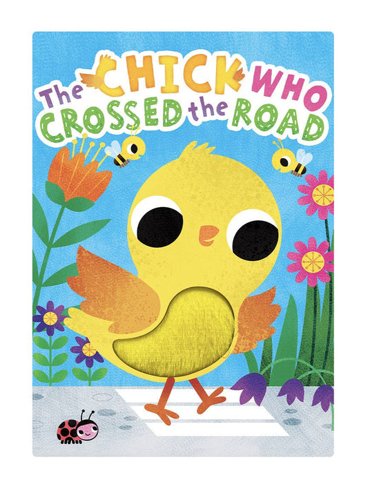 The Chick Who Crossed the Road - Children's Touch and Feel Storybook - Sensory Board Book